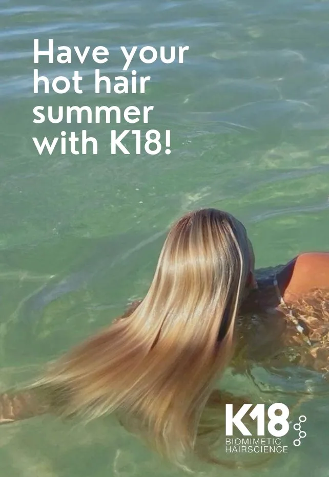 Have your hot hair summer with K18 ad